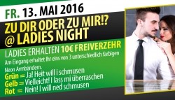 ZU DIR ODER ZU MIR!? @ LADIES NIGHT