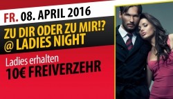 ZU DIR ODER ZU MIR!? @ LADIES NIGHT